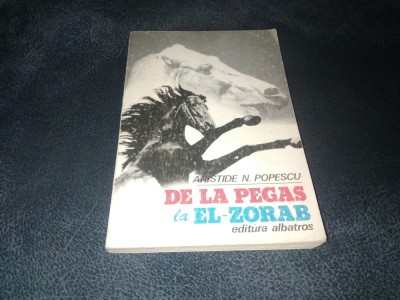 ARISTIDE N POPESCU - DE LA PEGAS LA EL ZORAB foto