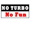 Sticker Auto , zNo Turbo No Fun, , Boost, Viteza si Distractie Garantata