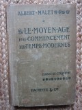 LE MOYEN AGE ET LE COMMENCEMENT DES TEMPS MODERNES - ALBERT MALET , 1915