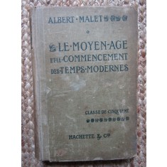 LE MOYEN AGE ET LE COMMENCEMENT DES TEMPS MODERNES - ALBERT MALET , 1915
