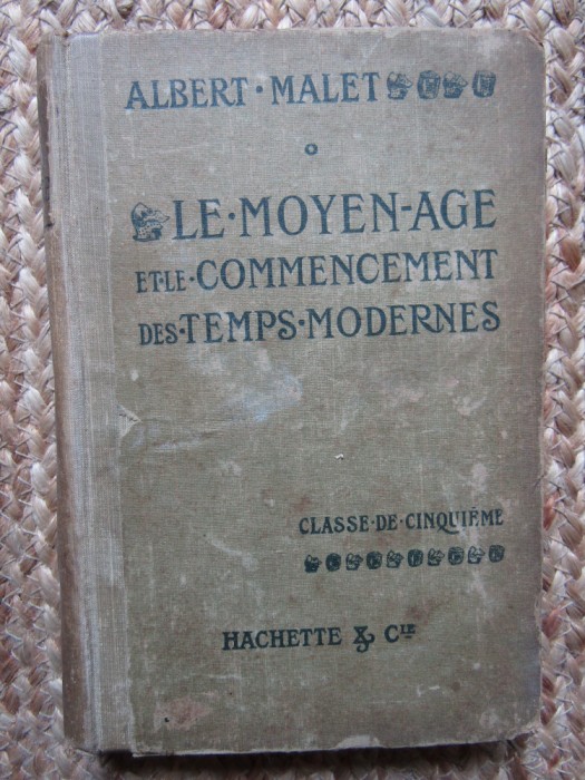 LE MOYEN AGE ET LE COMMENCEMENT DES TEMPS MODERNES - ALBERT MALET , 1915