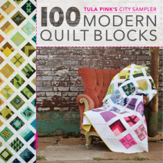100 Quilt Blocks from the House of Tula Pink: Modern Blocks as Unique as You