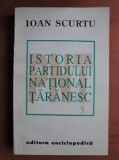 Istoria Partidului National Taranesc - Ioan Scurtu