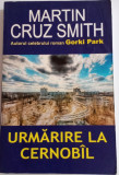 Urmărire la Cernobil - Martin Cruz Smith