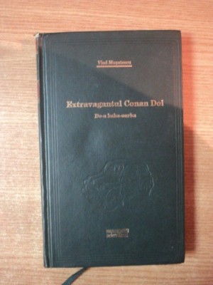 EXTRAVAGANTUL CONAN DOI , DE-A BABA-OARBA de VLAD MUSATESCU , EDITURA ADEVARUL , 2009 foto