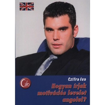 Hogyan &amp;iacute;rjak motiv&amp;aacute;ci&amp;oacute;s levelet angolul? - Czifra &amp;Eacute;va foto