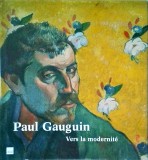 Paul Gauguin. Vers la modernite (album de arta) - Editura Fonds Mercator, 254 pagini, 2010, franceza