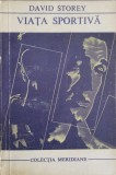 Viata Sportiva - David Storey, Editura Univers 1972, Roman, Colectia Meridiane, 413 Pagini
