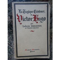 La tragique existence de Victor Hugo 1937 Leon Daudet