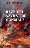 Razboiul razvratirii mondiale | E.E. Messner