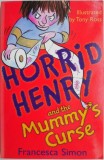Horrid Henry and the Mummy&#039;s Curse - Francesca Simon, Carte in Engleza