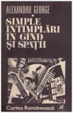 Alexandru George - Simple intamplari in gand si spatii - 129129