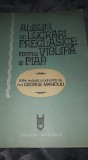 ALBUM de LUCRARI PRECLASICE pentru VIOLINA si PIAN,Prof.GEORGE MANOLIU,1979,T.GR