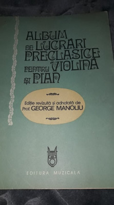 ALBUM de LUCRARI PRECLASICE pentru VIOLINA si PIAN,Prof.GEORGE MANOLIU,1979,T.GR foto