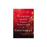 Stories Behind the Great Traditions of Christmas