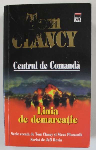 CENTRUL DE COMANDA , LINIA DE DEMARCATIE de TOM CLANCY , 2009 *MINIMA UZURA