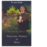 Cum am scapat de depresie, panica si stres