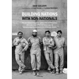 Building Nations with Non-Nationals - Szel&eacute;nyi Iv&aacute;n