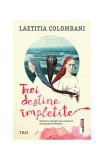 Trei destine &icirc;mpletite - Paperback brosat - Laetitia Colombani - Trei, 2021