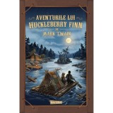 Aventurile lui Huckleberry Finn - Mark Twain