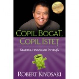 Copil bogat, copil istet - Robert T. Kiyosaki, Curtea Veche