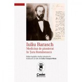 Cumpara ieftin Iuliu Barasch, medicina de pionierat in Tara Romaneasca - Lidia Trausan-Matu, Corint