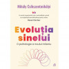 Evolutia sinelui. O psihologie a noului mileniu, Mihaly Csikszentmihalyi, Curtea Veche Publishing