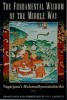 The Fundamental Wisdom of the Middle Way: N=ag=arjuna&#039;s M=ulamadhyamakak=arik=a