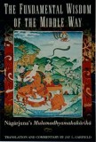 The Fundamental Wisdom of the Middle Way: N=ag=arjuna&#039;s M=ulamadhyamakak=arik=a