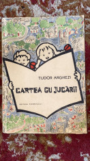 CARTEA CU JUCARII,TUDOR ARGHEZI,1958 / coperta si vignete MITZURA ARGHEZI foto