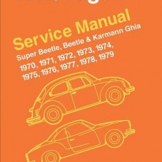 Volkswagen Super Beetle, Beetle & Karmann Ghia (Type 1) Official Service Manual: 1970, 1971, 1972, 1973, 1974, 1975, 1976, 1977, 1978, 1979