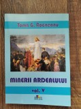 Minerii Ardealului, vol V, Toma G. Rocneanu, Editura Eurotip 2010