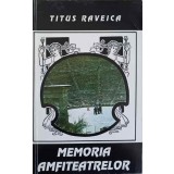 MEMORIA AMFITEATRELOR-TITUS RAVEICA-243027