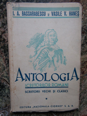 Antologia scriitorilor romani scriitori vechi si clasici - Bassarabescu, Hanes foto