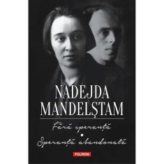 Fara speranta. Speranta abandonata. Memorii, Nadejda Mandelstam