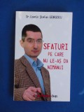 DR. COSMIN STEFAN GEORGESCU - SFATURI PE CARE NU LE-AS DA NIMANUI , 2011 *