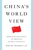 China's World View: Demystifying China to Prevent Global Conflict
