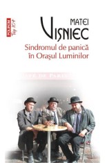 Sindromul De Panica In Orasul Luminilor Top 10 Nr.82, Matei Visniec - Editura Polirom foto