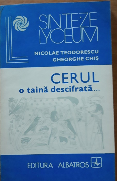 NICOLAE TEODORESCU - CERUL O TAINA DESCIFRATA ASTRONOMIA