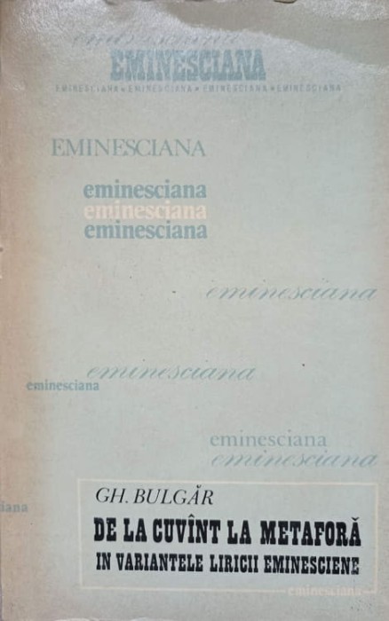 DE LA CUVANT LA METAFORA IN VARIANTELE LIRICII EMINESCIENE-GH. BULGAR-225284