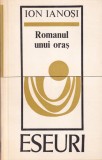 Cumpara ieftin Romanul unui oras de Ion Ianosi - Carte captivanta despre viata urbana, pasiune si secrete