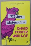 MATURA SISTEMULUI de DAVID FOSTER WALLACE , 2022
