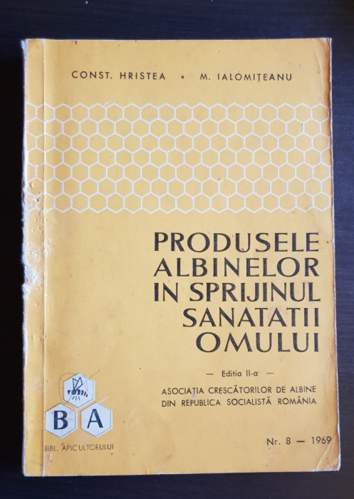 Produsele albinelor &icirc;n sprijinul sănătății omului - C. Hristea, M. Ialomițeanu