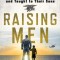 Raising Men: Lessons Navy Seals Learned from Their Fathers and Taught to Their Sons