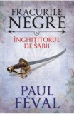 Fracurile negre. Inghititorul de sabii (vol. 6)