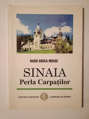 Radu Ghica Moise - Sinaia, Perla Carpaților (geografie, istorie, turism) foto