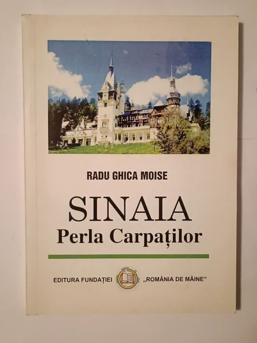 Radu Ghica Moise - Sinaia, Perla Carpaților (geografie, istorie, turism)