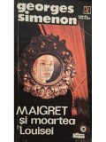 Georges Simenon - Maigret si moartea Louisei (Editia: 1993)