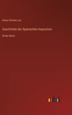 Geschichte der Spanischen Inquisition: Dritter Band foto