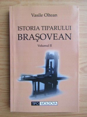 Istoria tiparului brasovean, vol. 2 Vasile Oltean foto